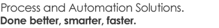 Process and Automation Solutions. Done better, smarter, faster.